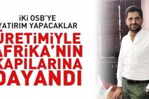 İKİ OSB’YE YATIRIM YAPACAKLAR